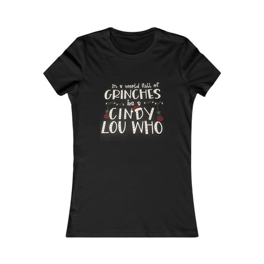 "In a world full of Grinches, be a Cindy Lou Who" Tee