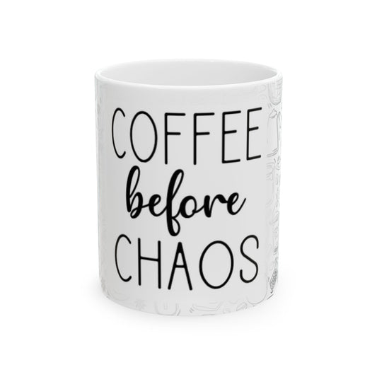 "COFFEE BEFORE CHAOS" Ceramic Mug, (11oz)