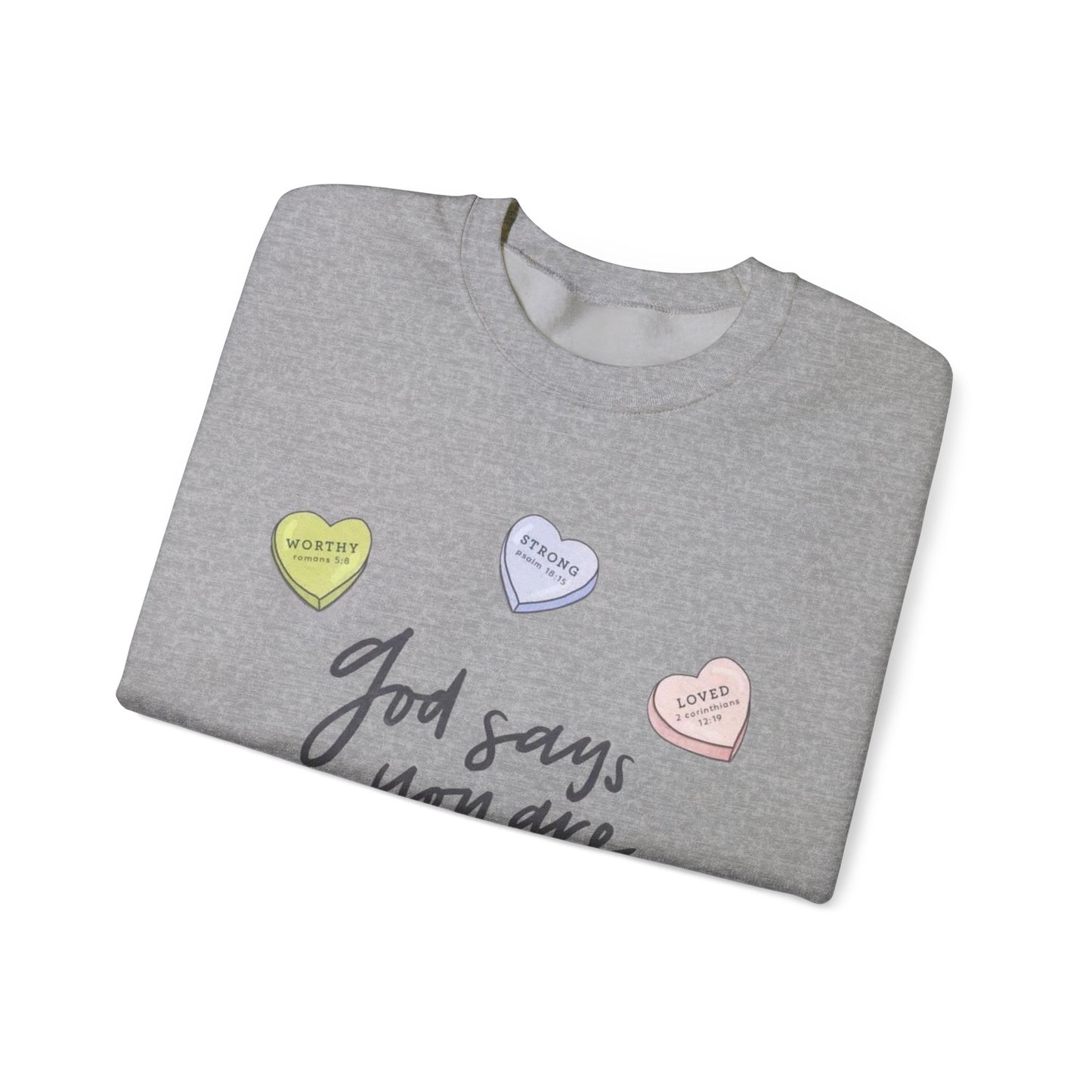 “GOD SAYS YOU ARE..” SWEATSHIRT