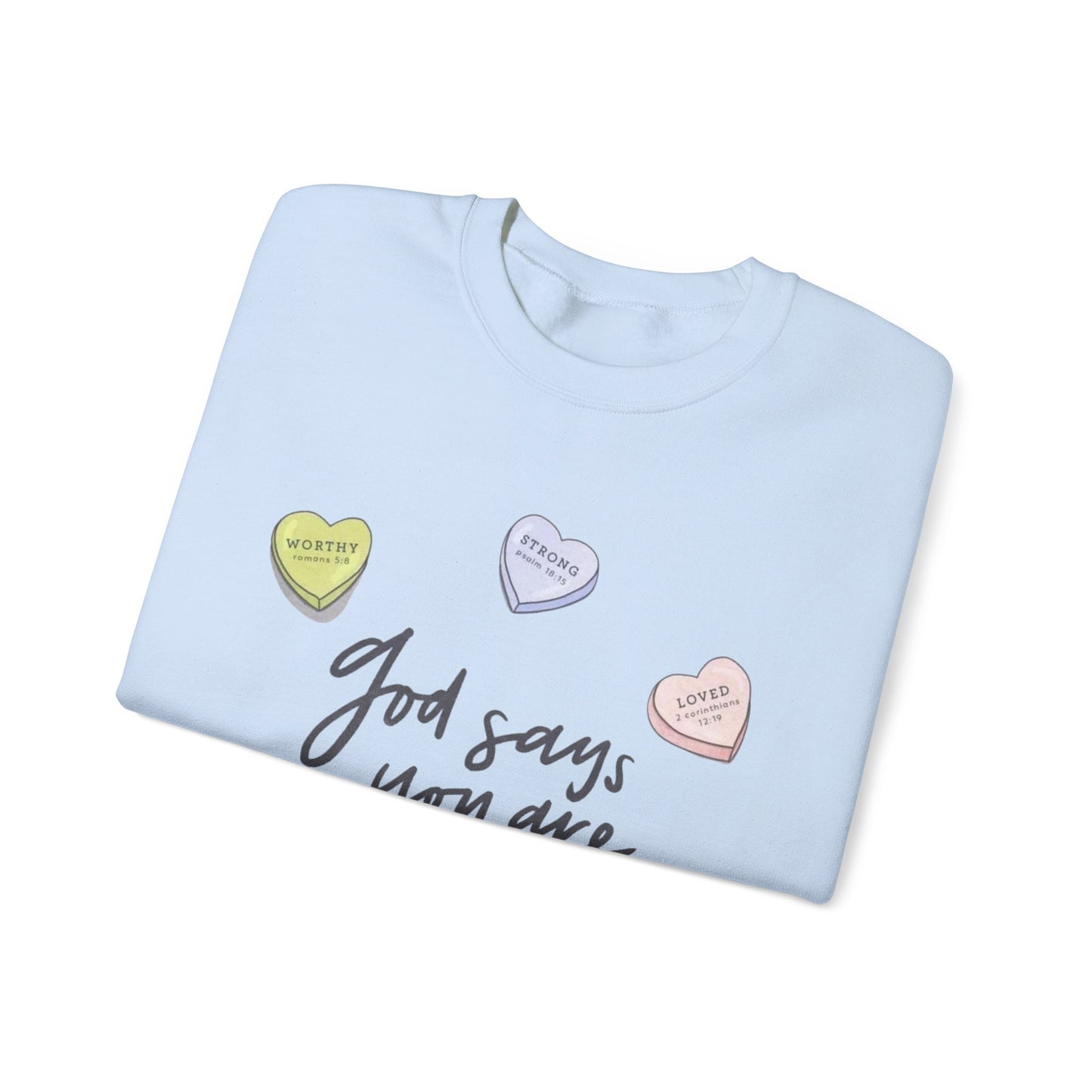 “GOD SAYS YOU ARE..” SWEATSHIRT